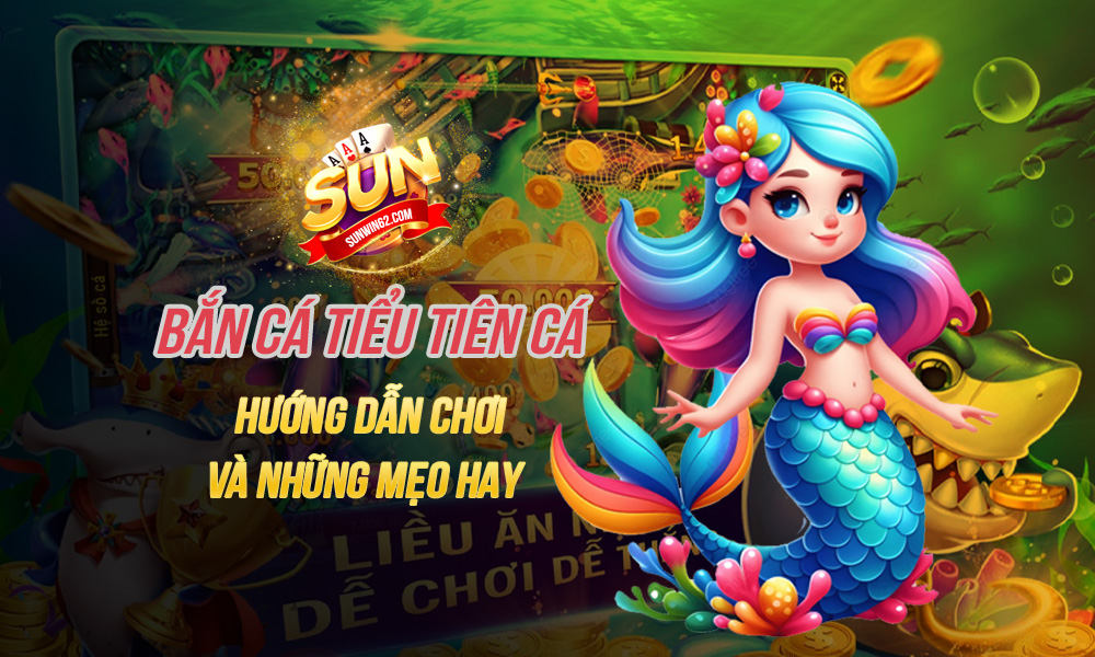 Bắn Cá Tiểu Tiên Cá