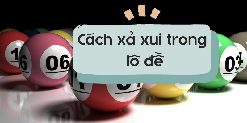 Cách xả xui trong lô đề